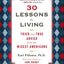 30 Lessons for Living: Tried and True Advice from the Wisest