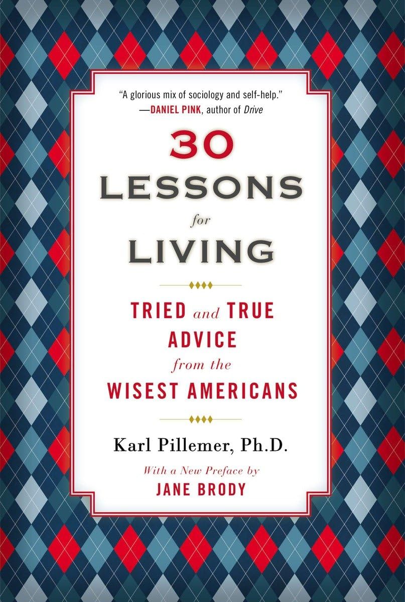 30 Lessons for Living: Tried and True Advice from the Wisest
