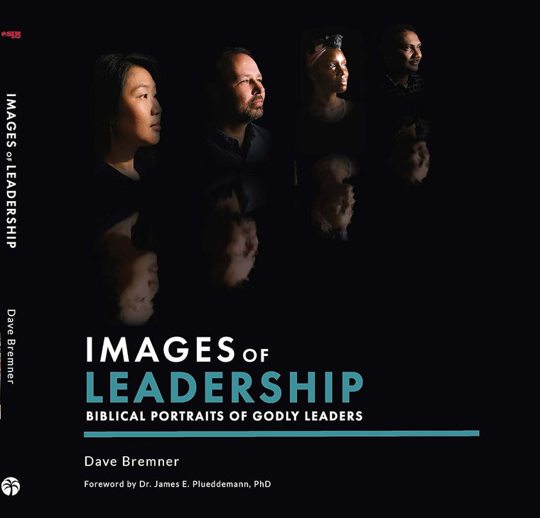 Images Of Leadership: Biblical Portraits Of Godly Leaders