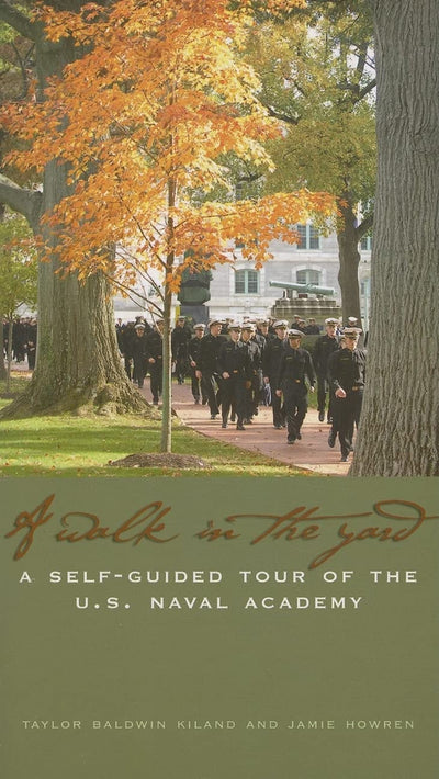 Walk in the Yard: A Self-Guided Tour of the U.S. Naval Academy