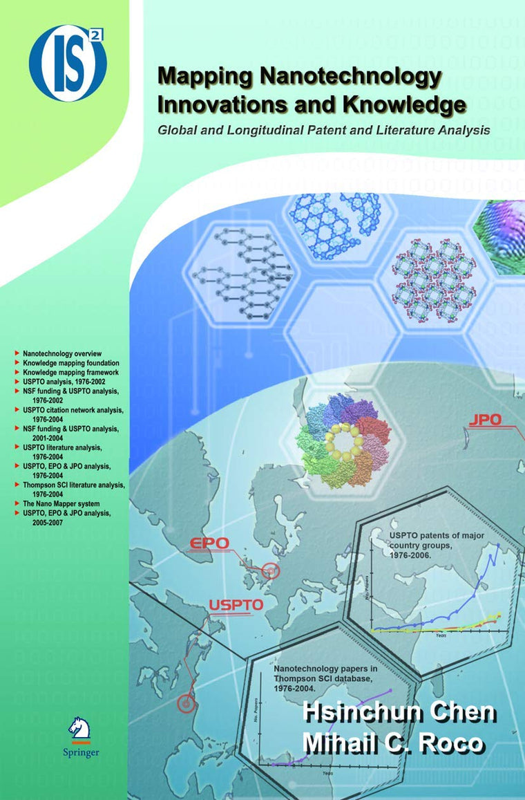 Mapping Nanotechnology Innovations and Knowledge: Global and Longitudinal Patent and Literature Analysis (Integrated Series in Information Systems, 20)
