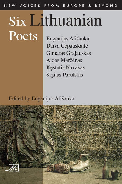 Six Lithuanian Poets (New Voices from Europe & Beyond)