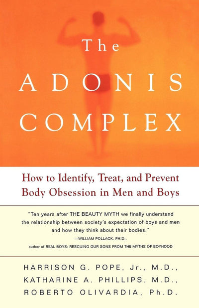 The Adonis Complex: How to Identify, Treat and Prevent Body Obsession in Men and Boys