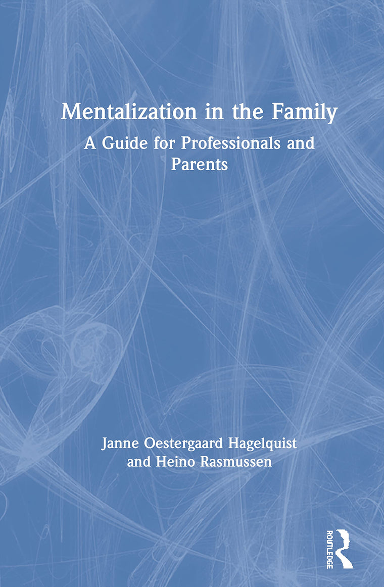 Mentalization in the Family: A Guide for Professionals and Parents