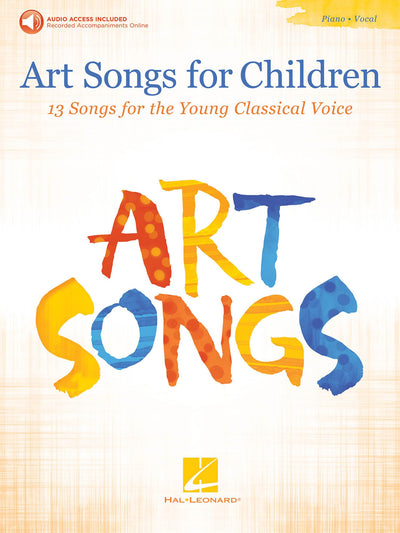 Art Songs for Children: 13 Songs for the Young Classical Voice  Voice Solo Sheet Music Book with Online Piano Accompaniments  Children's Classical Vocal Collection with Recorded Accompaniment Audio