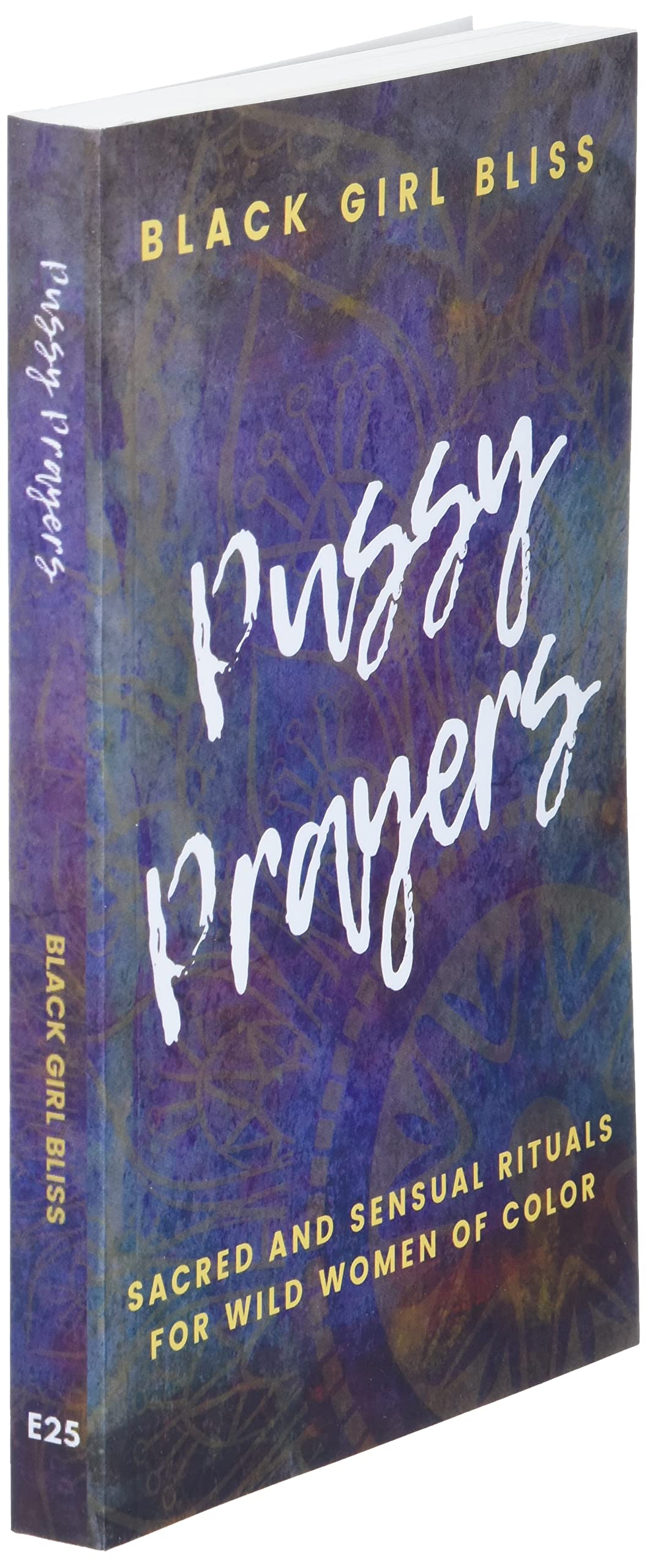 Pussy Prayers: Sacred and Sensual Rituals for Wild Women of Color