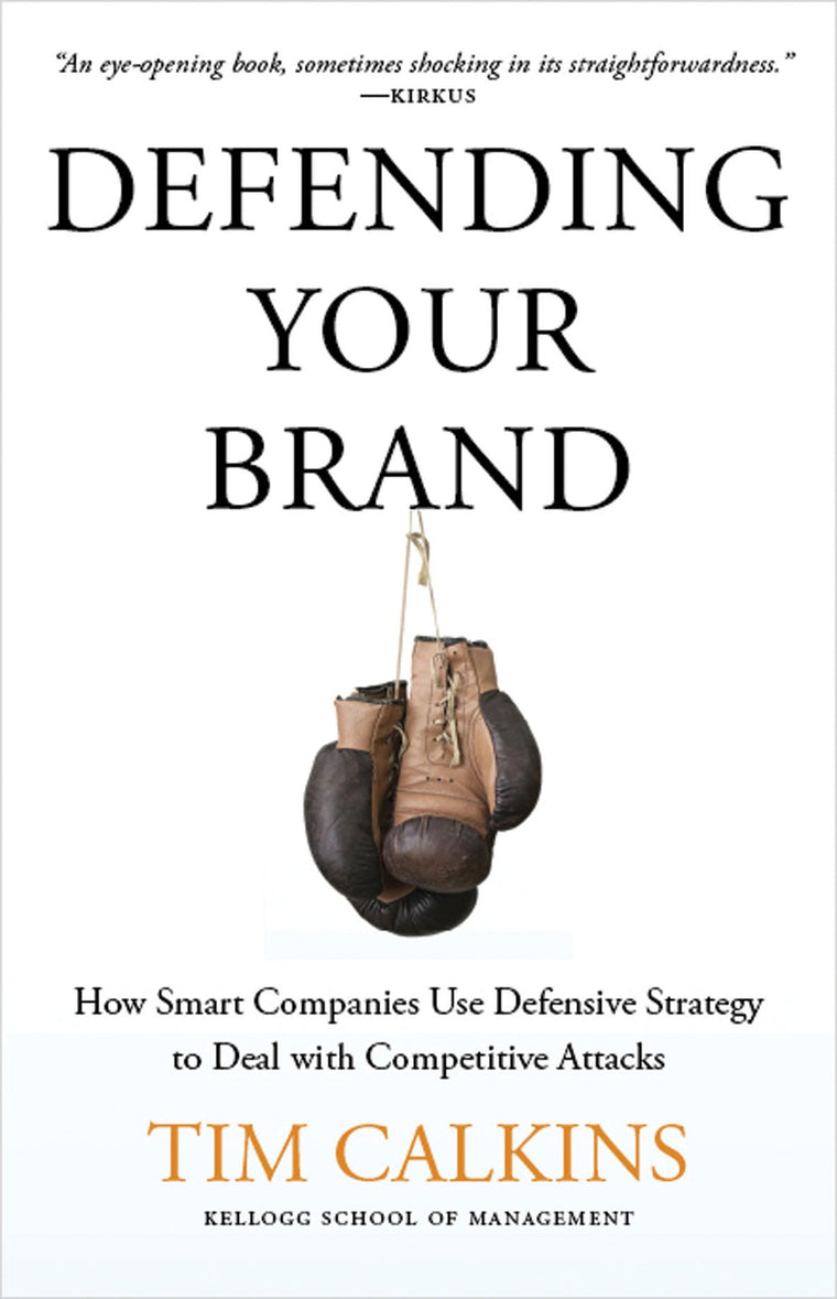 Defending Your Brand: How Smart Companies use Defensive Strategy to Deal with Competitive Attacks