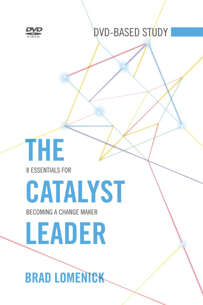 The Catalyst Leader DVD-Based Study Kit: 8 Essentials for Becoming a Change Maker