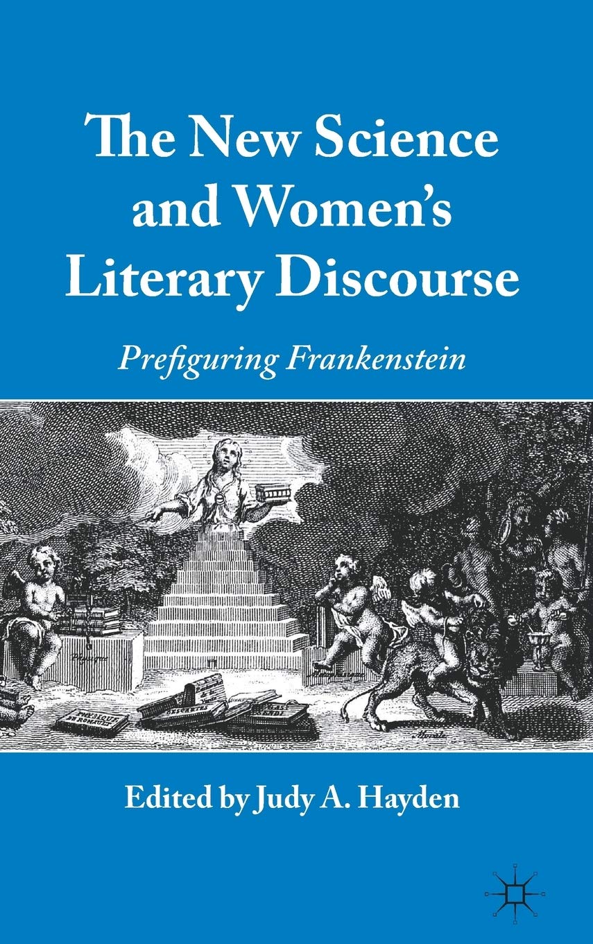 The New Science and Women's Literary Discourse: Prefiguring Frankenstein