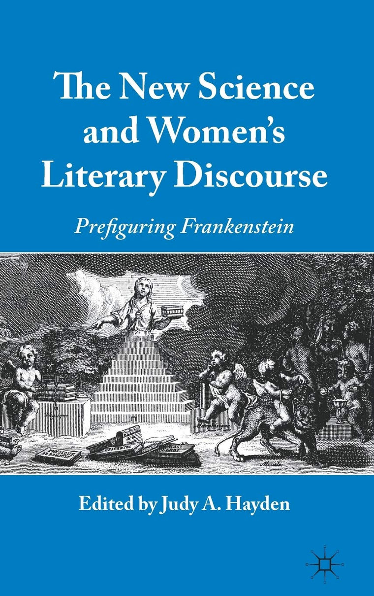 The New Science and Women's Literary Discourse: Prefiguring Frankenstein