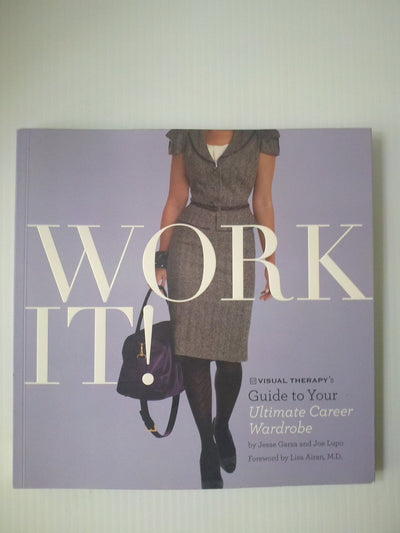 Work It!: Visual Therapy's Guide to Your Ultimate Career Wardrobe