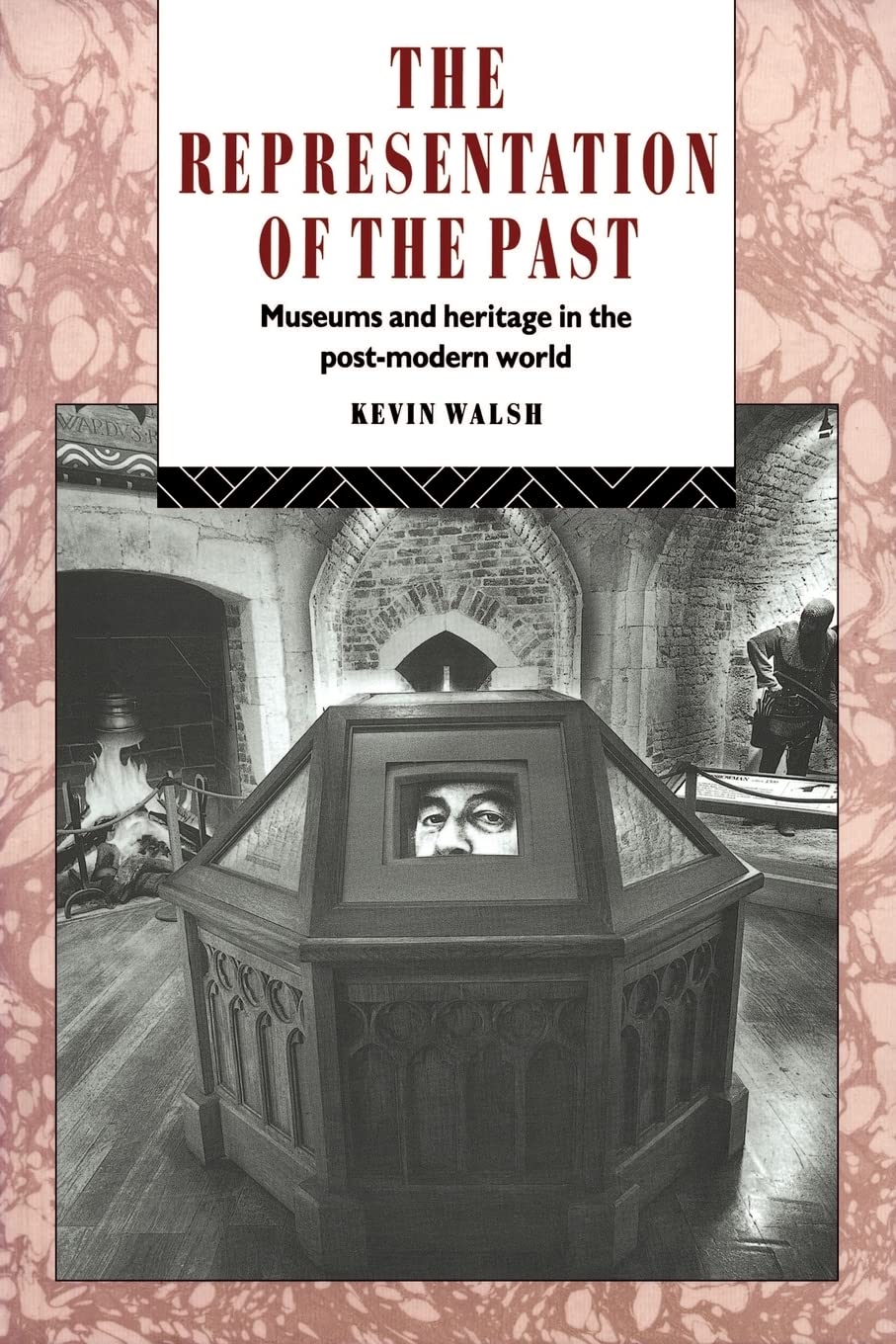 The Representation of the Past: Museums and Heritage in the Post-Modern World (Heritage: Care-Preservation-Management)