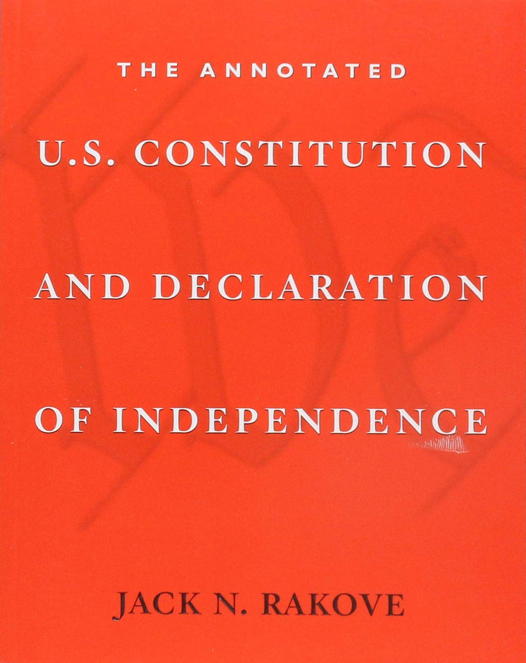 The Annotated U.S. Constitution and Declaration of Independence