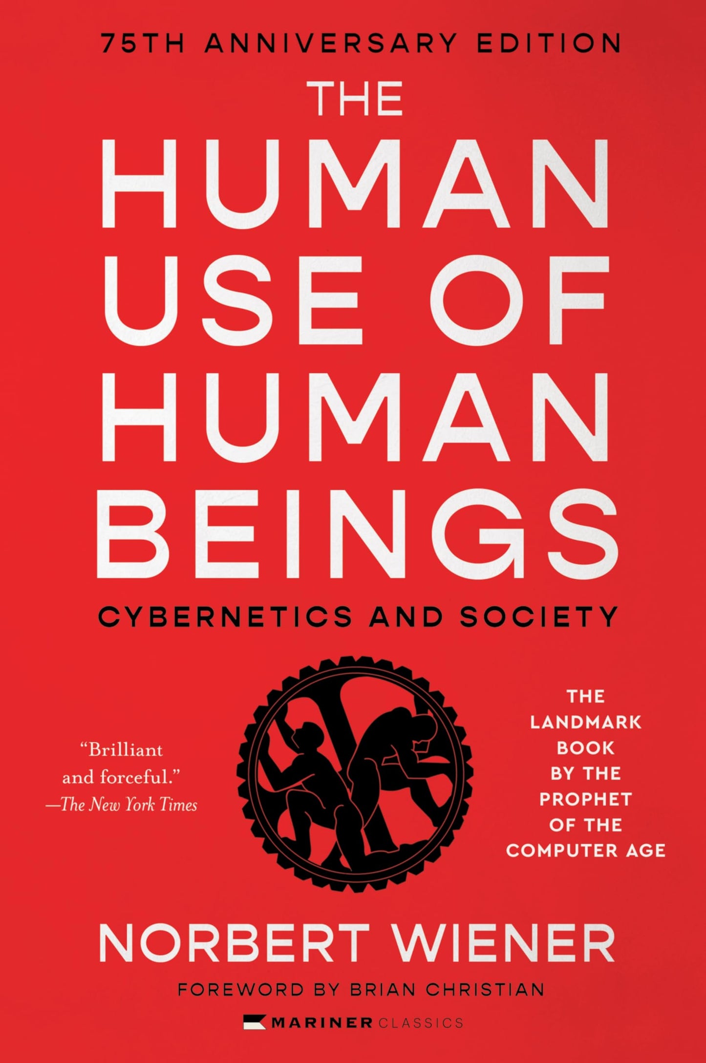 The Human Use of Human Beings: Cybernetics and Society-A Profound Examination of AI, Cybernetics, and the Human-Machine Relationship, Anticipating the Dilemmas of Modern Technology and Neuroscience