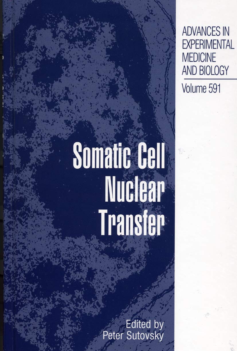 Somatic Cell Nuclear Transfer (Advances in Experimental Medicine and Biology, 591)