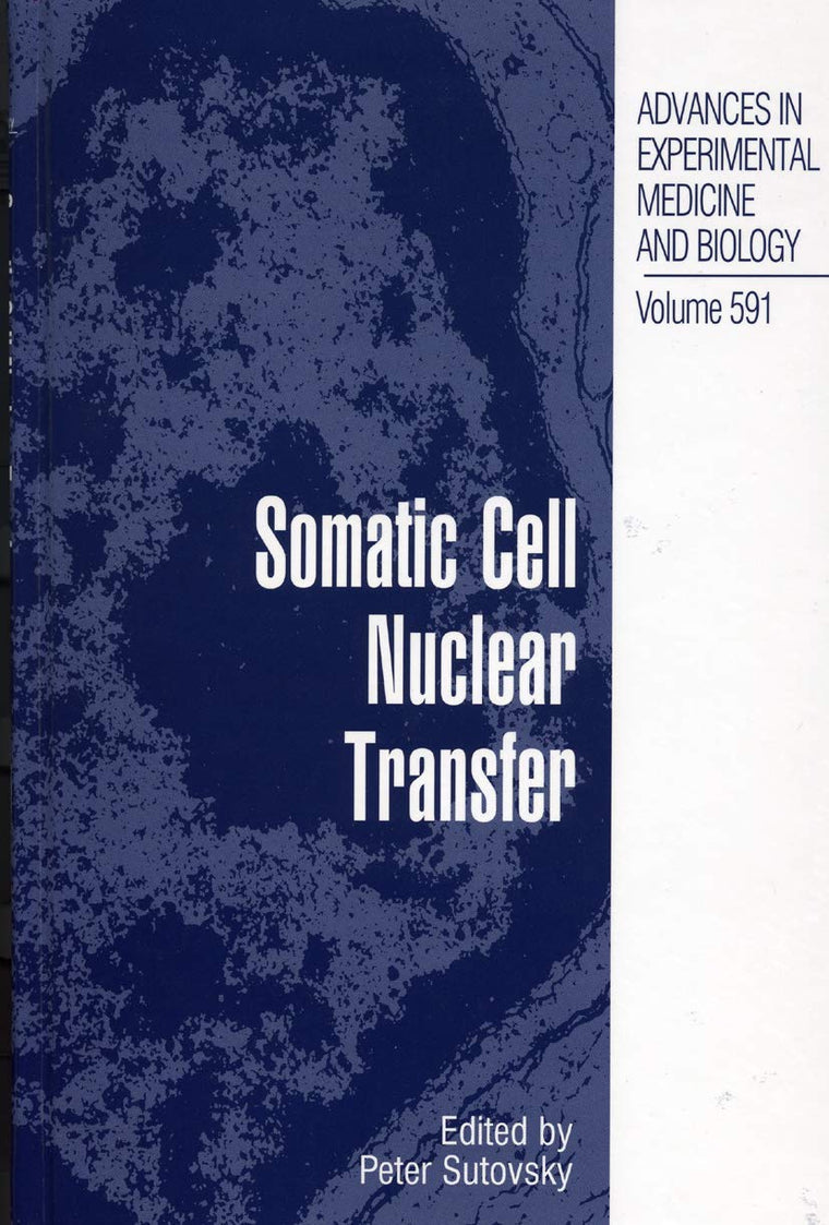 Somatic Cell Nuclear Transfer (Advances in Experimental Medicine and Biology, 591)