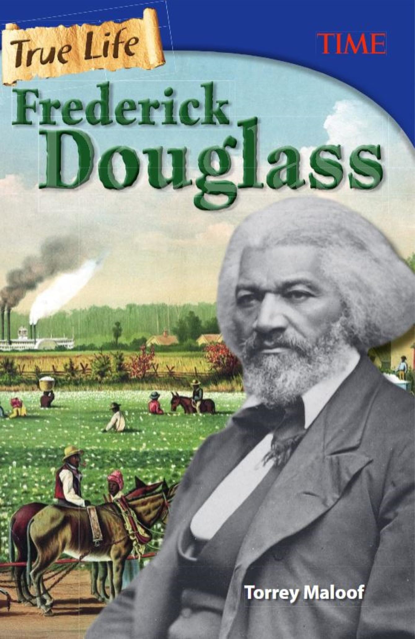 Frederick Douglass: True Life 8th Grade Reader (Time for Kids Nonfiction Biographies for Kids, Ages 12-14) (TIME: Informational Text)