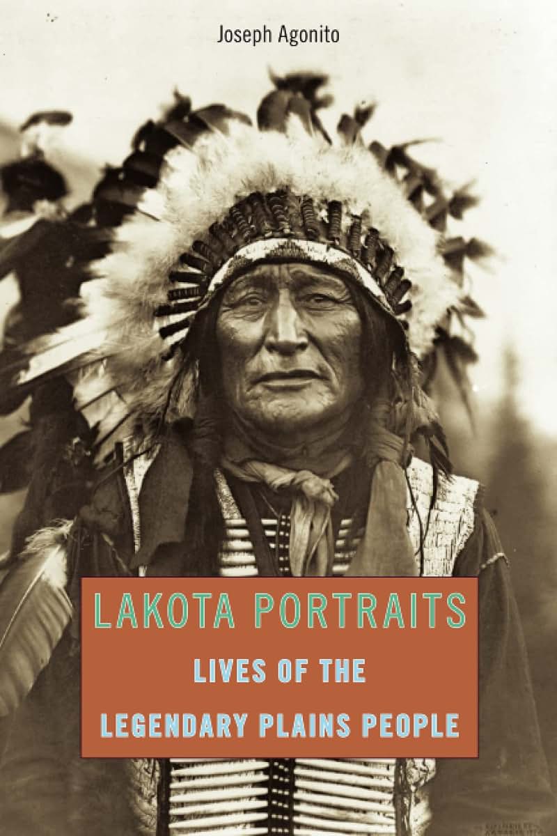 Lakota Portraits: Lives Of The Legendary Plains People