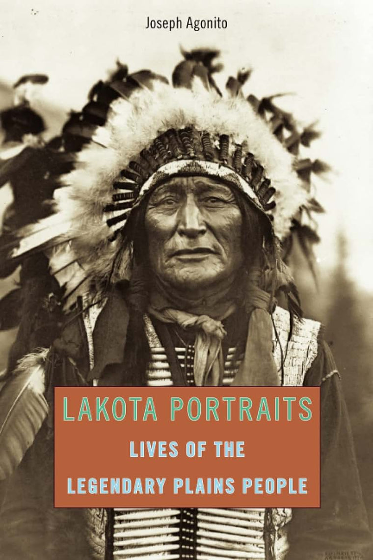 Lakota Portraits: Lives Of The Legendary Plains People