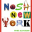 Nosh New York: The Food Lover's Guide to New York City's Most Delicious Neighborhoods