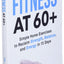 6-Minute Fitness at 60+: Simple Home Exercises to Reclaim Strength, Balance, and Energy in 15 Days