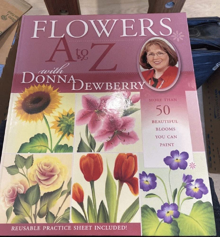 Flowers A to Z With Donna Dewberry: More Than 50 Beautiful Blooms You Can Paint