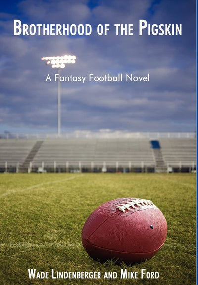Brotherhood of the Pigskin: A Fantasy Football Novel