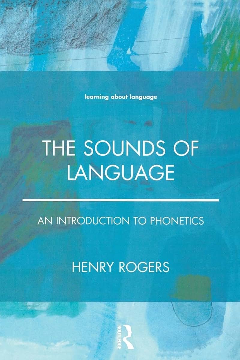 The Sounds of Language: An Introduction to Phonetics