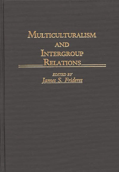 Multiculturalism and Intergroup Relations: (Contributions in Sociology)