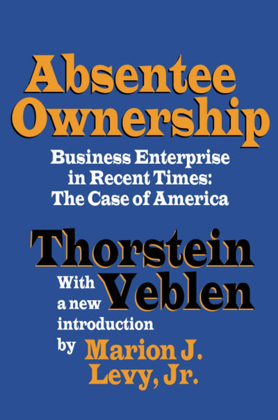 Absentee Ownership: Business Enterprise in Recent Times - The Case of America