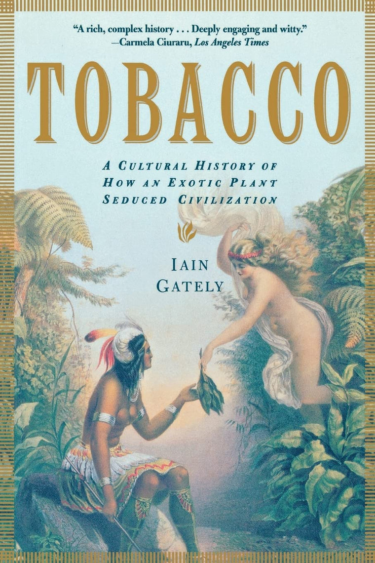 Tobacco: A Cultural History of How an Exotic Plant Seduced C