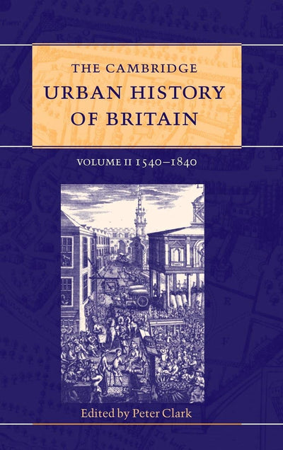 The Cambridge Urban History of Britain (Volume 2)