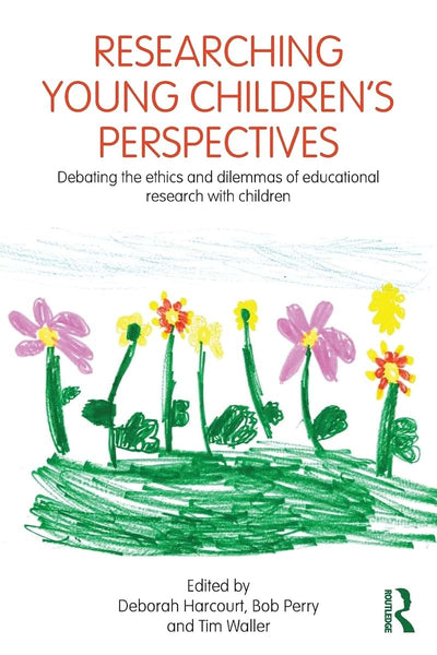 Researching Young Children's Perspectives: Debating the ethics and dilemmas of educational research with children