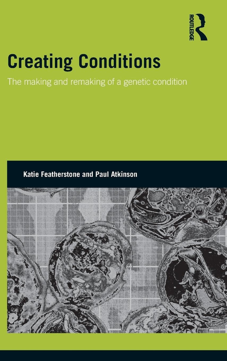 Creating Conditions: The making and remaking of a genetic syndrome (Genetics and Society)