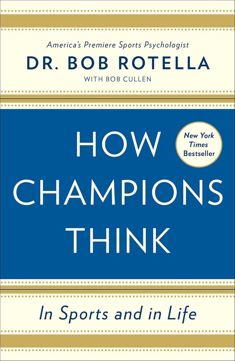 How Champions Think: In Sports and in Life by Dr. B Rotella