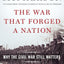 The War That Forged a Nation: Why the Civil War Still Matters