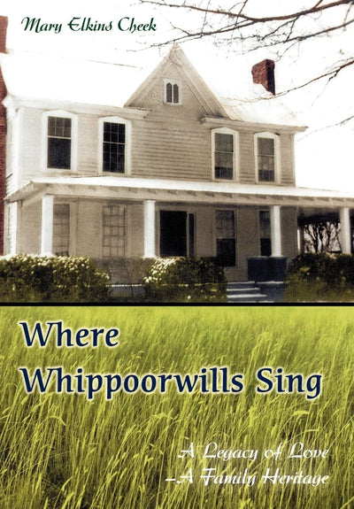 Where Whippoorwills Sing: A Legacy of Love--A Family Heritage