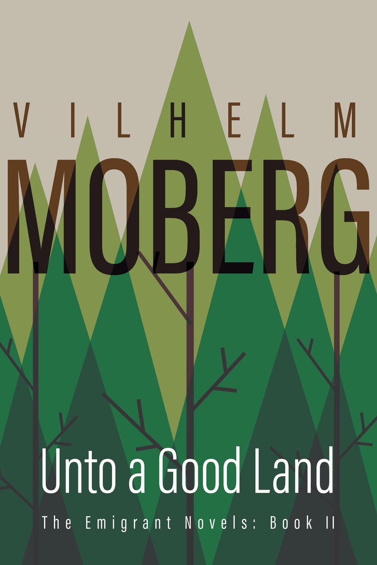 Unto a Good Land (The Emigrants, Book II) by Vilhelm Moberg