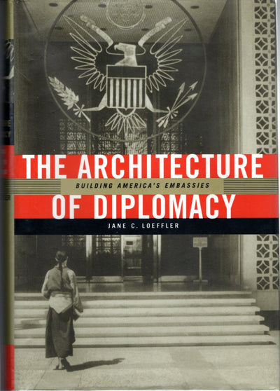 The Architecture of Diplomacy: Building America's Embassies