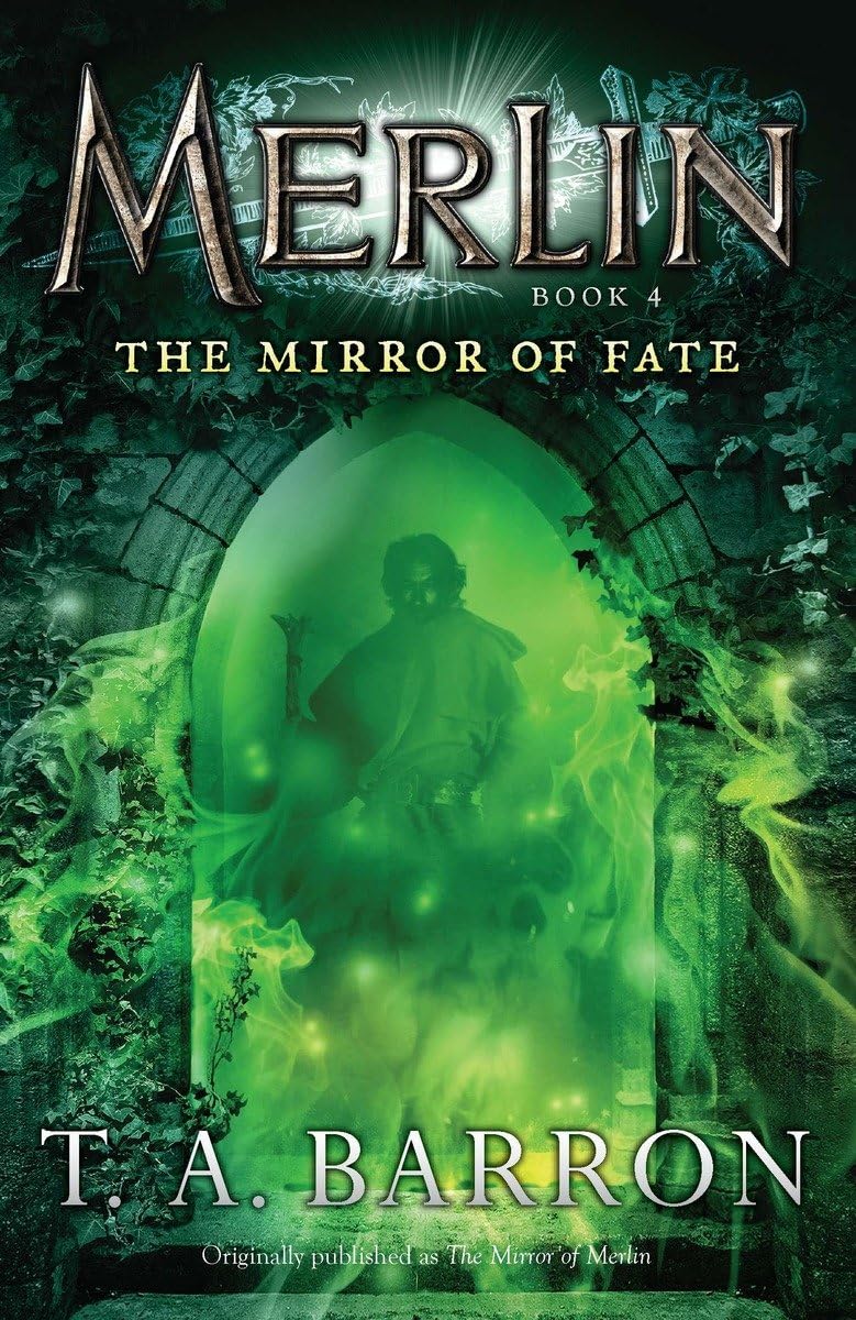 The Mirror of Fate: Book 4 (Merlin Saga) by Barron, T. A.