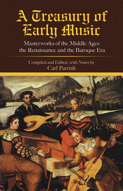 A Treasury of Early Music: Masterworks of the Middle Ages, the Renaissance and the Baroque Era (Dover Books on Music)