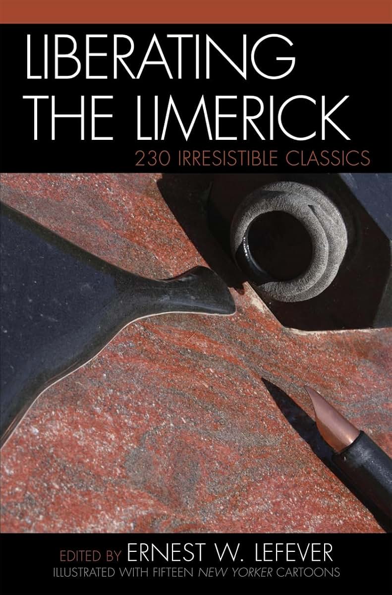 Liberating the Limerick: 230 Irresistible Classics