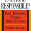 Is Anyone Responsible?: How Television Frames Political Issues (American Politics and Political Economy Series)
