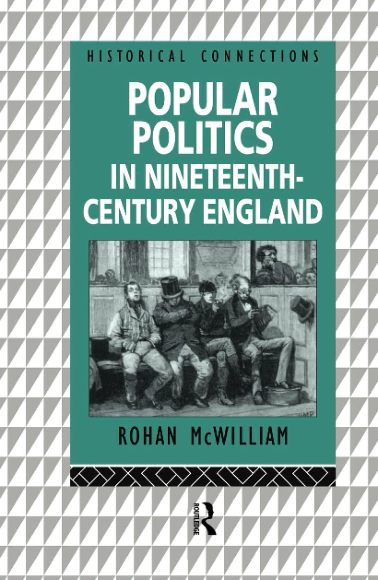 Popular Politics in Nineteenth Century England (Historical Connections)