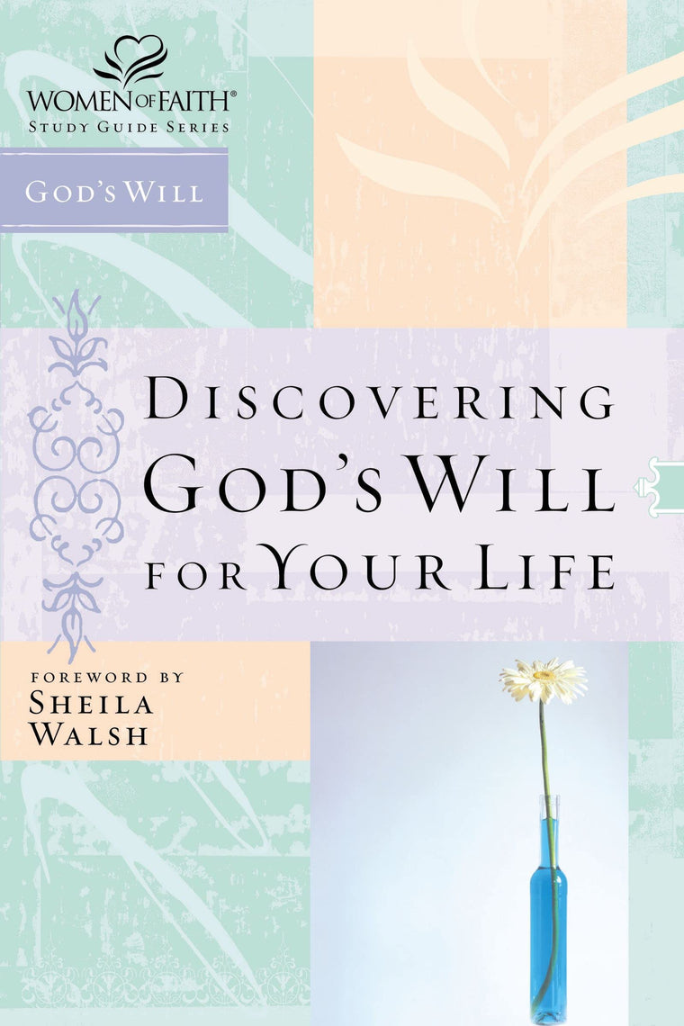 Discovering God's Will for Your Life (Women of Faith Study Guide Series)