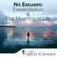 No Excuses: Existentialism and the Meaning of Life