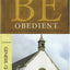 Be Obedient (Genesis 12-25): Learning the Secret of Living by Faith (The BE Series Commentary)
