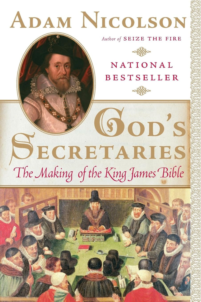 God's Secretaries: The Making of the King James Bible by Nic