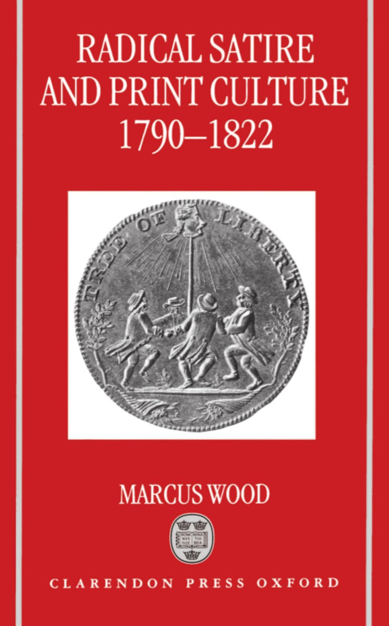 Radical Satire and Print Culture, 1790-1822 (Oxford English Monographs)