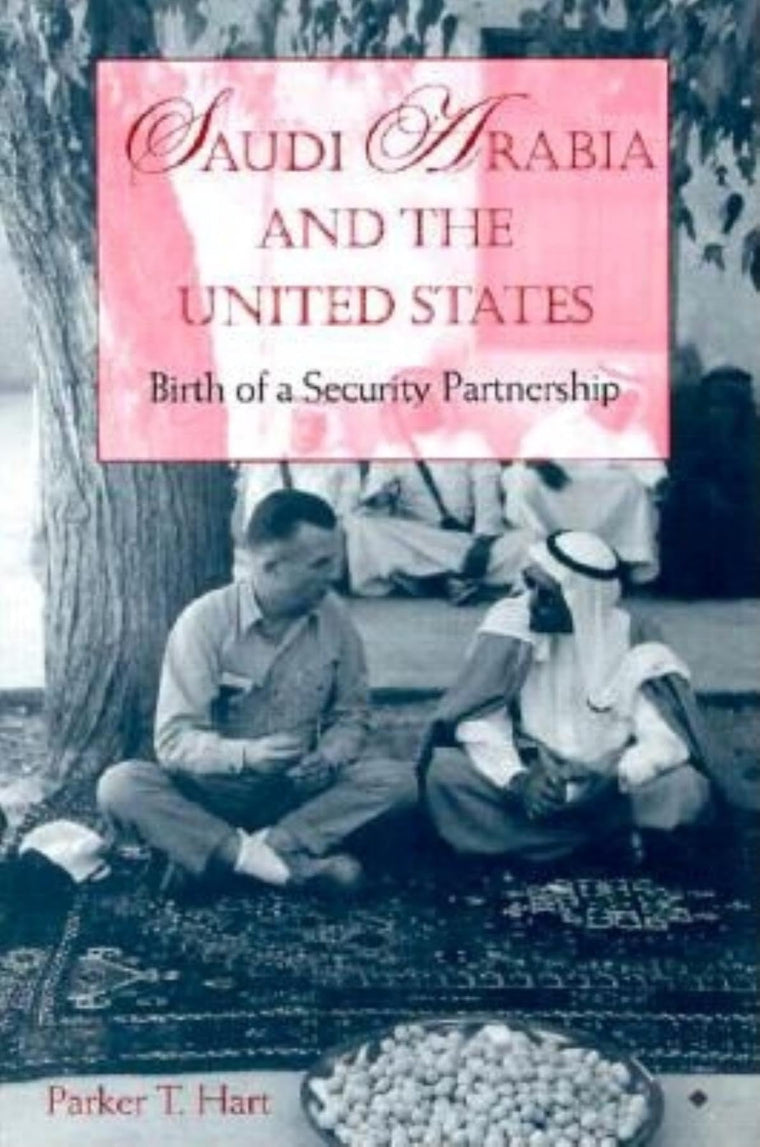 Saudi Arabia and the United States: Birth of a Security Partnership (Adst-Dacor Diplomats and Diplomacy Series)